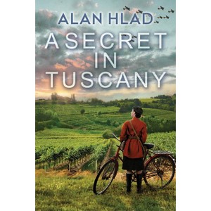 A Secret in Tuscany - by  Alan Hlad (Paperback) - 1 of 1