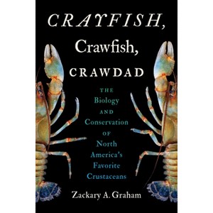 Crayfish, Crawfish, Crawdad - by  Zackary A Graham (Paperback) - 1 of 1