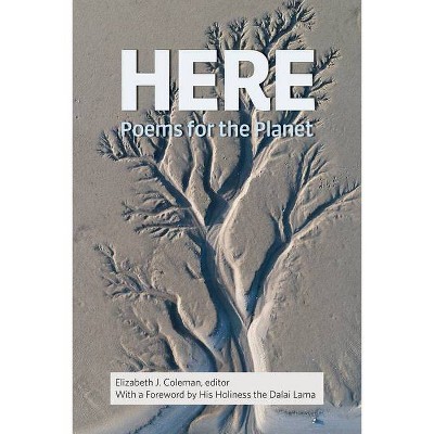 Here: Poems for the Planet - by  Elizabeth J Coleman (Paperback)