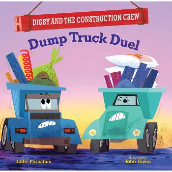 Dump Truck Duel - (Digby and the Construction Crew) by  Jodie Parachini (Hardcover)