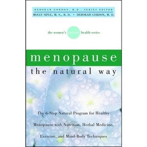 Menopause the Natural Way - (Women's Natural Health) by  Molly Siple & Deborah Gordon (Paperback) - 1 of 1