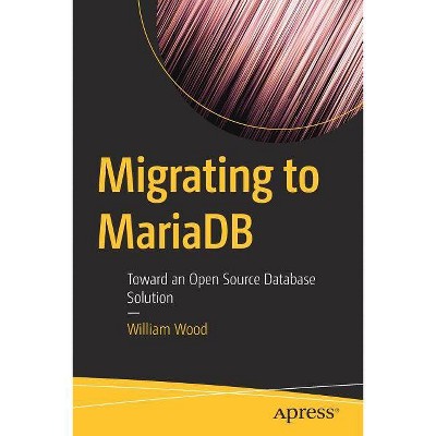 Migrating to Mariadb - by  William Wood (Paperback)