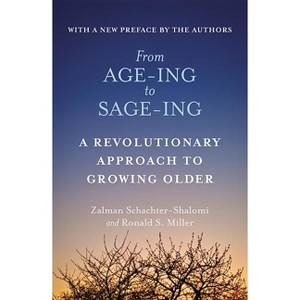 From Age-Ing to Sage-Ing - by  Zalman Schachter-Shalomi & Ronald S Miller (Paperback) - 1 of 1