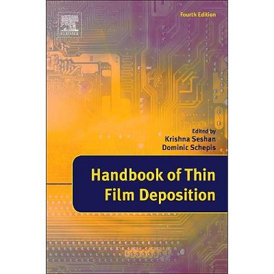 Handbook of Thin Film Deposition - 4th Edition by  Krishna Seshan & Dominic Schepis (Paperback)