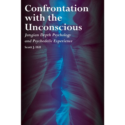 Confrontation with the Unconscious - by  Scott J Hill (Paperback)