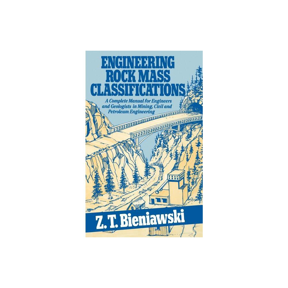 Engineering Rock Mass Classifications - by Z T Bieniawski (Hardcover)