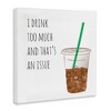 Stupell Industries Drink Too Much Funny Coffee Phrase, 17" x 17" - 3 of 4