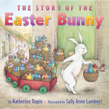 The Story of the Easter Bunny - by  Katherine Tegen (Paperback)