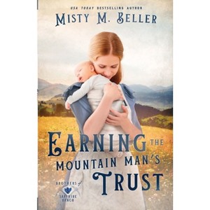 Earning the Mountain Man's Trust - (Brothers of Sapphire Ranch) by  Misty M Beller (Paperback) - 1 of 1
