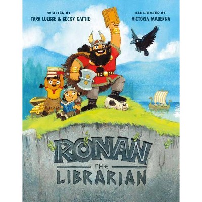 Ronan the Librarian - by  Tara Luebbe & Becky Cattie (Hardcover)