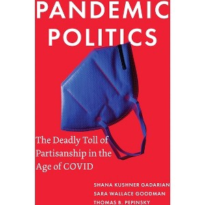 Pandemic Politics - by  Shana Kushner Gadarian & Sara Wallace Goodman & Thomas B Pepinsky (Hardcover) - 1 of 1