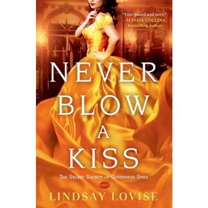 Never Blow a Kiss - (The Secret Society of Governess Spies) by  Lindsay Lovise (Paperback) - 1 of 1