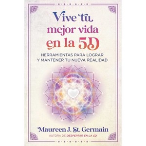 Vive Tu Mejor Vida En La 5d - by  Maureen J St Germain (Paperback) - 1 of 1