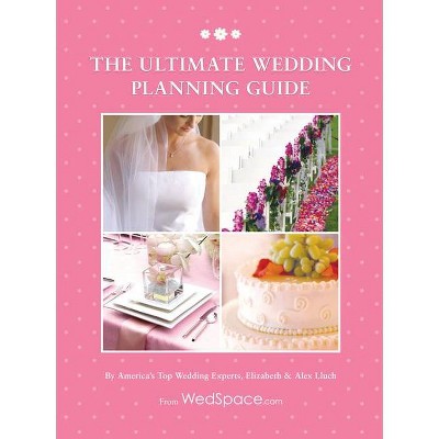 The Ultimate Wedding Planning Guide - by  Alex A Lluch (Hardcover)