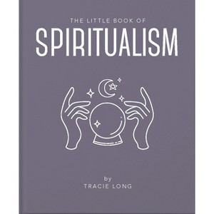 The Little Book of Spiritualism - by  Tracie Long (Hardcover) - 1 of 1