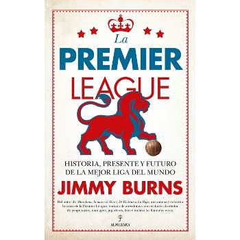 La Premier League - by  James Alexander Burns (Paperback)