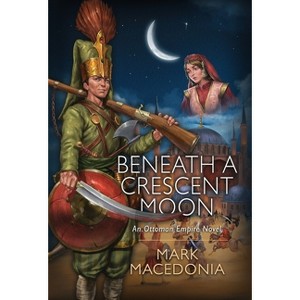 Beneath a Crescent Moon - by  Mark Macedonia (Hardcover) - 1 of 1