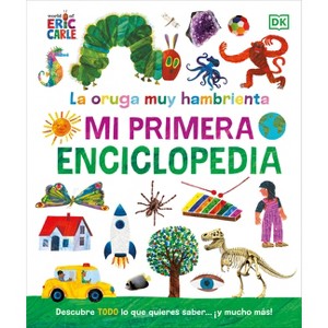 La Oruga Muy Hambrienta (the Very Hungry Caterpillar's Very First Encyclopedia) - by  DK (Hardcover) - 1 of 1