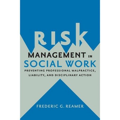 Risk Management in Social Work - by  Frederic G Reamer (Hardcover)