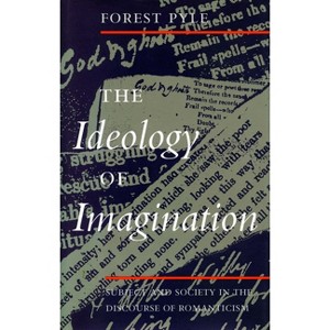 The Ideology of Imagination - by  Forest Pyle (Paperback) - 1 of 1