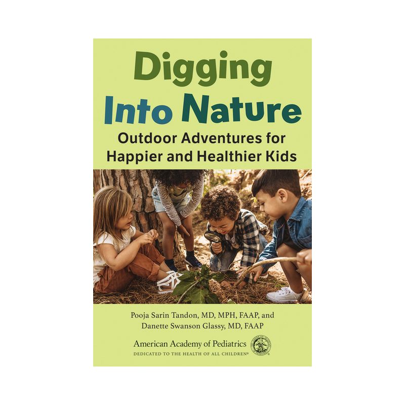 Digging Into Nature - by  Pooja Sarin Tandon MD Mph & Danette Swanson Glassy MD (Paperback), 1 of 2
