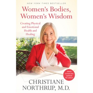 Women's Bodies, Women's Wisdom - by  Christiane Northrup (Paperback) - 1 of 1