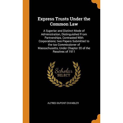 Express Trusts Under the Common Law - by  Alfred DuPont Chandler (Hardcover)