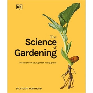 The Science of Gardening - by  Stuart Farrimond (Hardcover) - 1 of 1