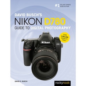 David Busch's Nikon D780 Guide to Digital Photography - (The David Busch Camera Guide) by  David D Busch (Paperback) - 1 of 1