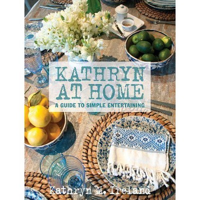 Kathryn at Home - by  Kathryn Ireland (Hardcover)