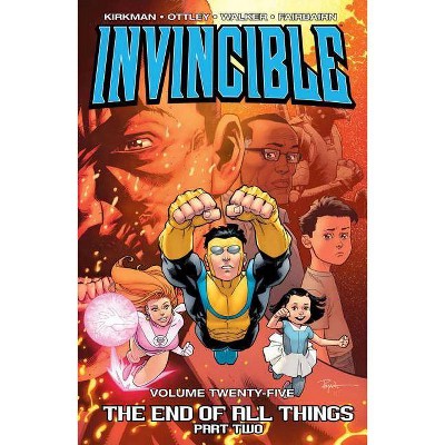 Invincible Volume 25: The End of All Things Part 2 - by  Robert Kirkman (Paperback)