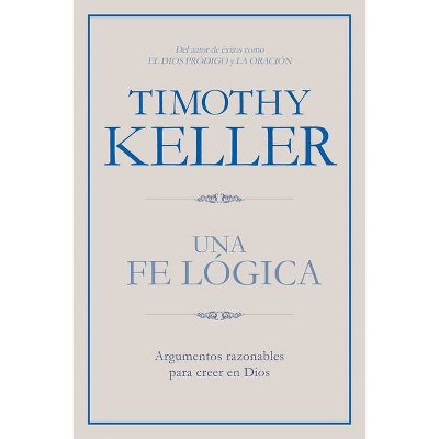 Una Fe Lógica - by  Timothy Keller (Paperback)