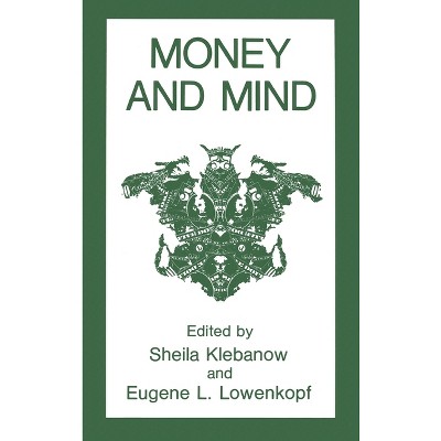 Money and Mind - by  Klebanow & Sheila Klebanow & Eugene L Lowenkopf (Hardcover)