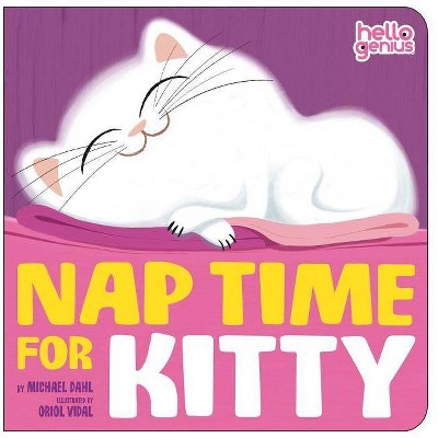 Nap Time for Kitty - (Hello Genius) by  Michael Dahl (Board Book)