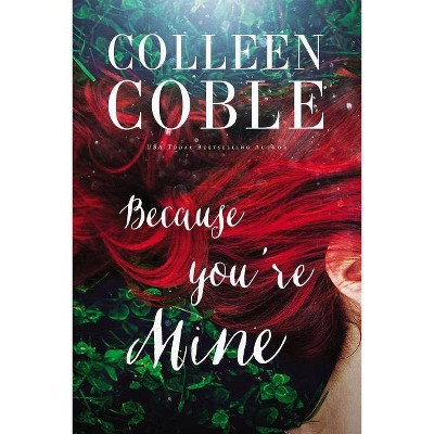 Because You're Mine - by  Colleen Coble (Paperback)