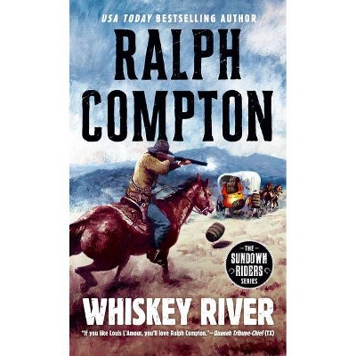 Whiskey River - (Sundown Riders (Paperback)) by  Ralph Compton (Paperback)