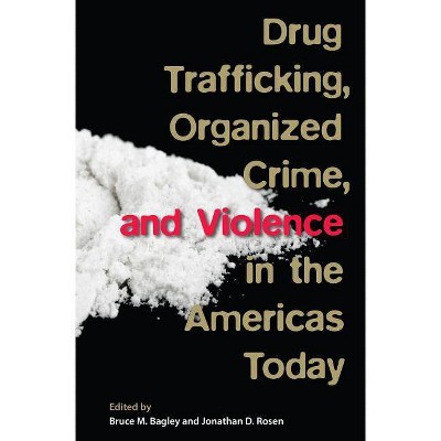 Drug Trafficking, Organized Crime, and Violence in the Americas Today - by  Bruce M Bagley (Paperback)