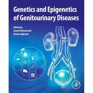 Genetics and Epigenetics of Genitourinary Diseases - by  Seyed Mohammad Kazem Aghamir (Paperback) - 1 of 1