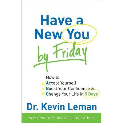 Have a New You by Friday - by  Kevin Leman (Paperback)