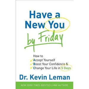 Have a New You by Friday - by  Kevin Leman (Paperback) - 1 of 1