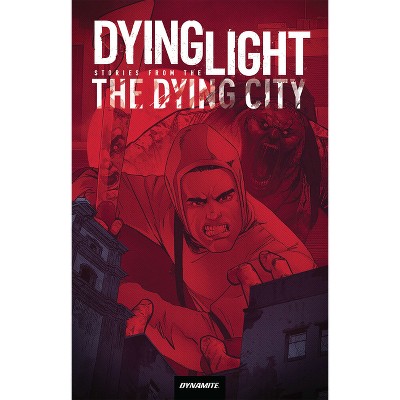 Dying Light: Stories from the Dying City - by  Fred Van Lente (Paperback)