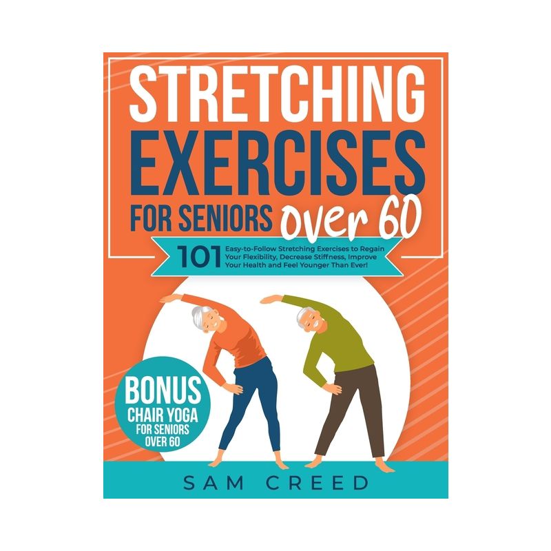 Stretching Exercises for Seniors Over 60 - by  Sam Creed (Paperback), 1 of 2