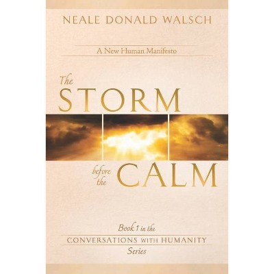 The Storm Before the Calm - (Conversations with Humanity) by  Neale Donald Walsch (Paperback)