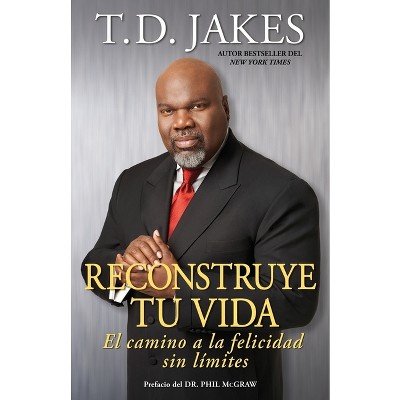 Reconstruye Tu Vida (Reposition Yourself) - (Atria Espanol) by  T D Jakes (Paperback)