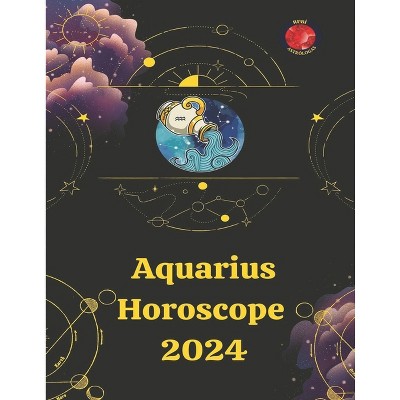 Aquarius Horoscope 2024 By Alina A Rubi Angeline Rubi