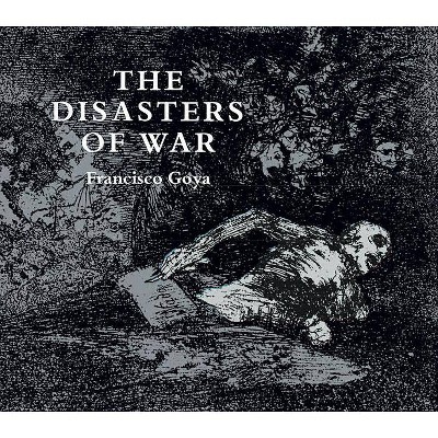 The Disasters of War - (Dover Fine Art, History of Art) by  Francisco Goya (Paperback)