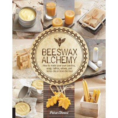 Beeswax Alchemy - by  Petra Ahnert (Paperback)