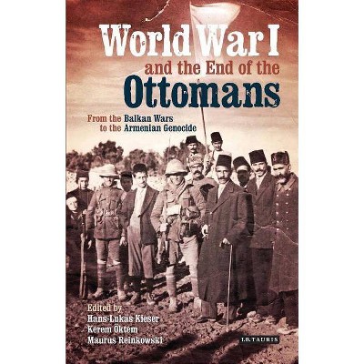 World War I and the End of the Ottomans - (Library of Ottoman Studies) by  Hans-Lukas Kieser & Kerem Oktem & Maurus Reinkowski (Hardcover)