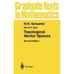 Topological Vector Spaces - (Graduate Texts in Mathematics) 2nd Edition by  H H Schaefer (Hardcover) - 1 of 1