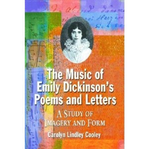 The Music of Emily Dickinson's Poems and Letters - by  Carolyn Lindley Cooley (Paperback) - 1 of 1